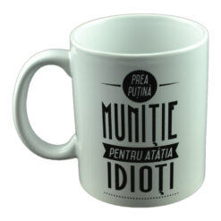 Cana ceramica Boss Mug 300 ml "Prea putina munitie pentru atatia idioti", in cutie decorativa
