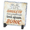 Placa ardezie "Omuletii mei preferati imi spun Bunic" 14x14 CM
