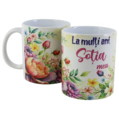Cana ceramica "La multi ani, Sotia mea", 330 ml, flori