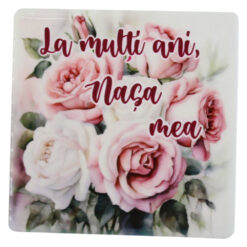 Magnet din ceramica "La multi ani, Nasa mea!", 7.5x7.5 CM, trandafiri