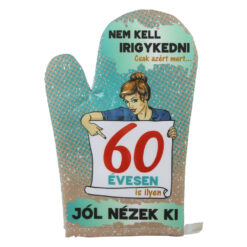 Manusa de bucatarie "60 Nem kell irigykedni...", din textil, 27 CM