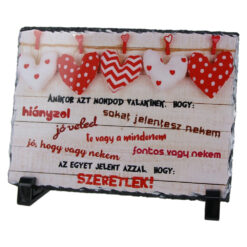 Placa ardezie "Amikor azt mondod valakinek..." 19x14 CM