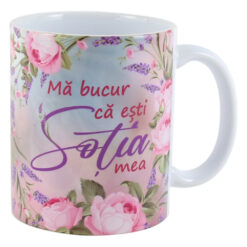 Cana ceramica "Ma bucur ca esti Sotia mea", 330 ml, trandafiri & lavanda