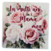 Magnet din ceramica "La multi ani, Mama mea!", 7.5x7.5 CM, trandafiri