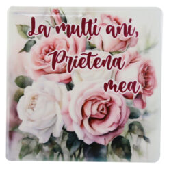 Magnet din ceramica "La multi ani, Prietena mea!", 7.5x7.5 CM, trandafiri
