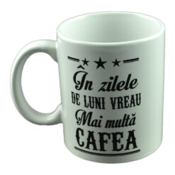 Cana ceramica Boss Mug 300 ml "In zilele de luni vreau de mai multa cafea", in cutie decorativa