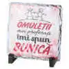 Placa ardezie "Omuletii mei preferati imi spun Bunica" 14x14 CM