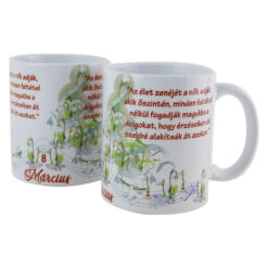 Cana ceramica "Az elet zenejet a nok adjak..." 8 Martie, 330 ml