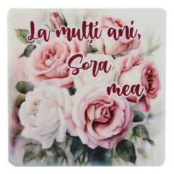 Magnet din ceramica "La multi ani, Sora mea!", 7.5x7.5 CM, trandafiri