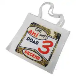 Sacosa textil "Cati ani am?! Doar 3 decenii", 40x40 CM