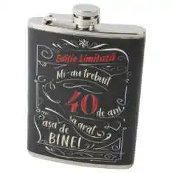 Plosca "Editie Limitata - Mi-au trebuit 40 de ani sa arat asa de bine", 220 ml