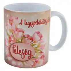 Cana ceramica "A legcsodalatosabb Feleseg", 330 ml