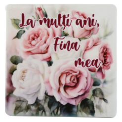 Magnet din ceramica "La multi ani, Fina mea!", 7.5x7.5 CM, trandafiri