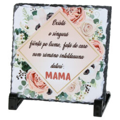 Placa ardezie "Exista o singura fiinta...Mama" 14x14 CM