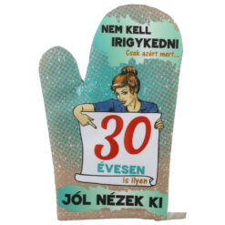 Manusa de bucatarie "30 Nem kell irigykedni...", din textil, 27 CM