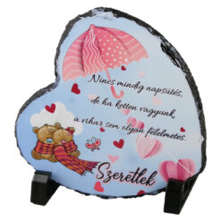 Placa ardezie inima  "Nincs mindig napsutes...Szeretlek" 14x14 cm, cu ursulet