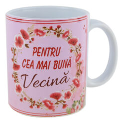 Cana ceramica "Pentru cea mai buna Vecina" 330 ml, Roz