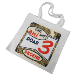 Sacosa textil "Cati ani am?! Doar 3 decenii", 40x40 CM