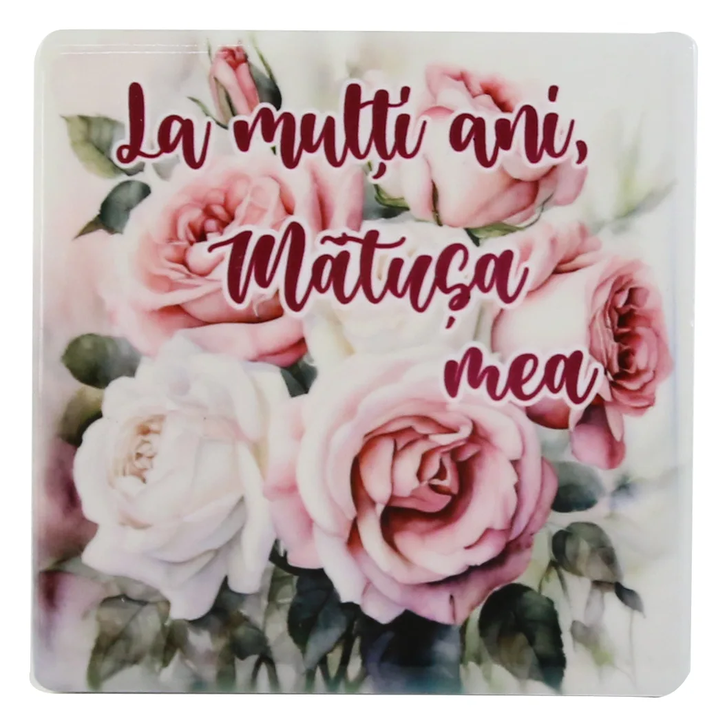 Magnet din ceramica "La multi ani, Matusa mea!", 7.5x7.5 CM, trandafiri