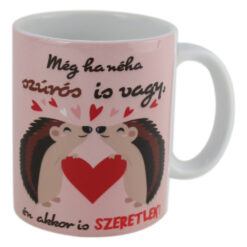 Cana ceramica "Meg ha neha szuros is vagy..." 330 ml