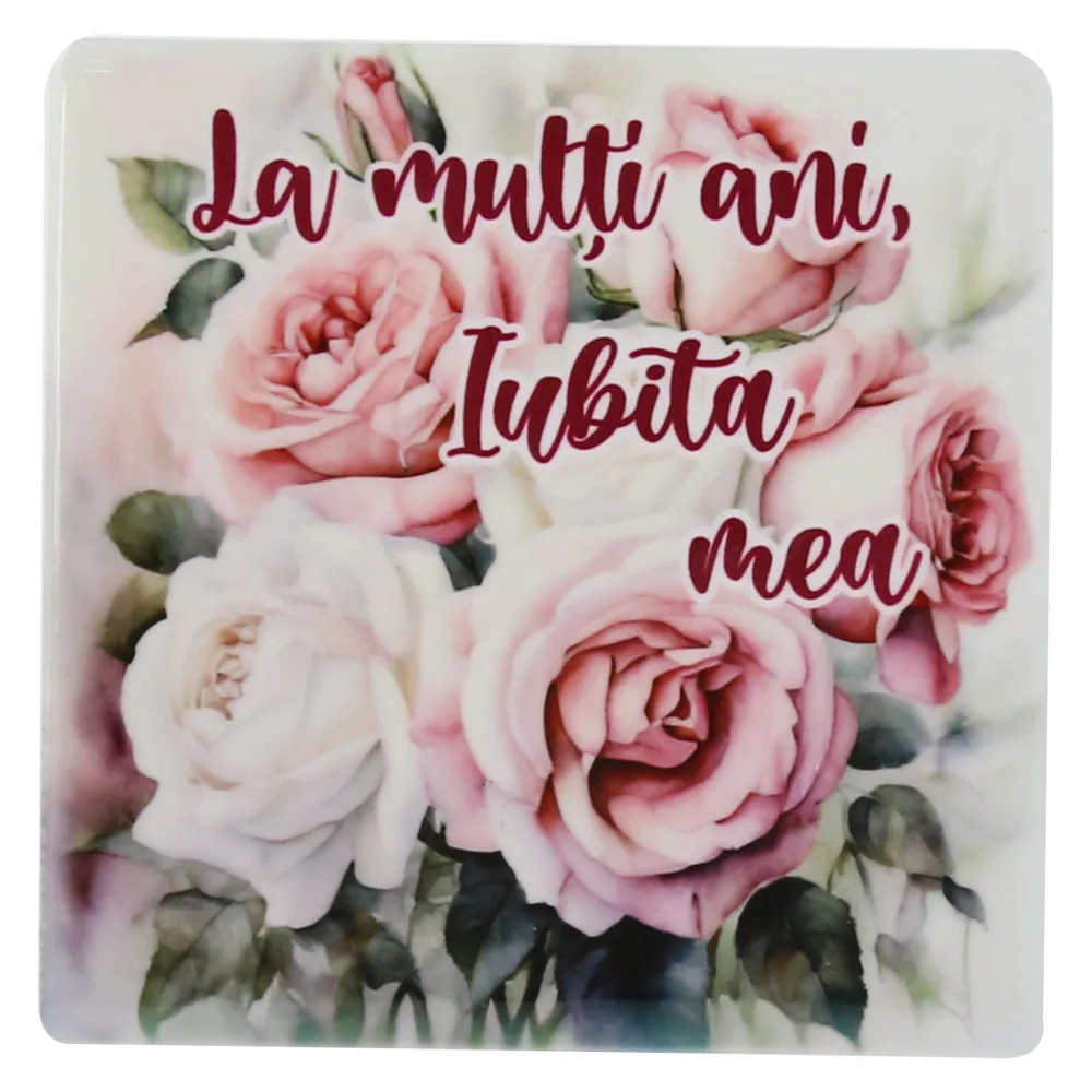 Magnet din ceramica "La multi ani, Iubita mea!", 7.5x7.5 CM, trandafiri