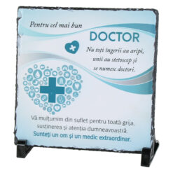 Placa ardezie "Pentru cel mai bun Doctor..." 19x19 CM